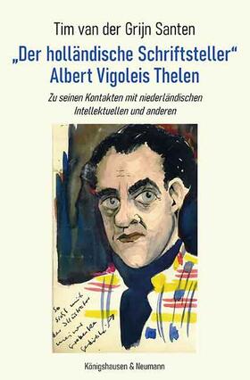 Grijn Santen |  „Der holländische Schriftsteller“ Albert Vigoleis Thelen | eBook | Sack Fachmedien