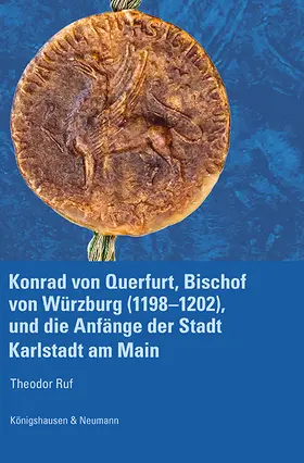 Ruf |  Konrad von Querfurt, Bischof von Würzburg (1198–1202), und die Anfänge der Stadt Karlstadt am Main | eBook | Sack Fachmedien