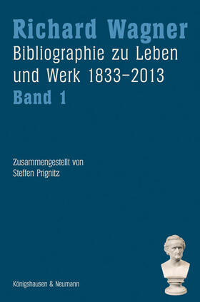 Prignitz |  Richard Wagner. Bibliographie zu Leben und Werk 1833–2013, Band 1 und 2 | eBook | Sack Fachmedien