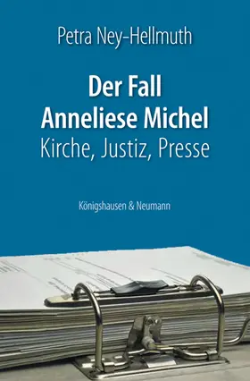 Ney-Hellmuth |  Der Fall Anneliese Michel | eBook | Sack Fachmedien