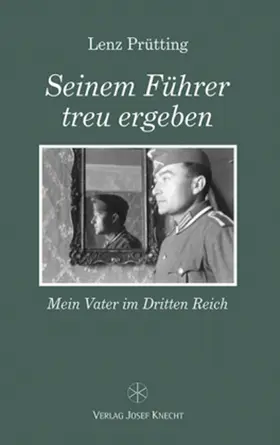 Prütting |  Seinem Führer treu ergeben | Buch |  Sack Fachmedien