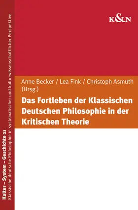 Becker / Fink / Asmuth |  Das Fortleben der Klassischen Deutschen Philosophie in der Kritischen Theorie | eBook | Sack Fachmedien