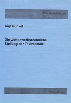 Gunkel |  Die wettbewerbsrechtliche Stellung der Taxizentrale | Buch |  Sack Fachmedien