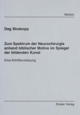 Moskopp |  Zum Spektrum der Neurochirurgie anhand biblischer Motive im Spiegel der bildenden Kunst | Buch |  Sack Fachmedien