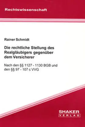 Schmidt |  Die rechtliche Stellung des Realgläubigers gegenüber dem Versicherer | Buch |  Sack Fachmedien