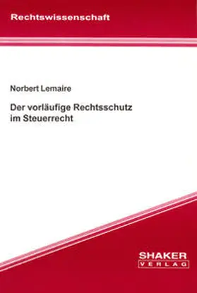 Lemaire |  Der vorläufige Rechtsschutz im Steuerrecht | Buch |  Sack Fachmedien