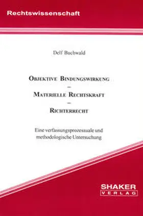 Buchwald |  Objektive Bindungswirkung - Materielle Rechtskraft - Richterrecht | Buch |  Sack Fachmedien