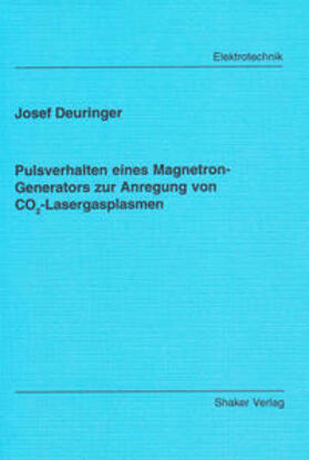 Deuringer |  Pulsverhalten eines Magnetron-Generators zur Anregung von CO2-Lasergasplasmen | Buch |  Sack Fachmedien