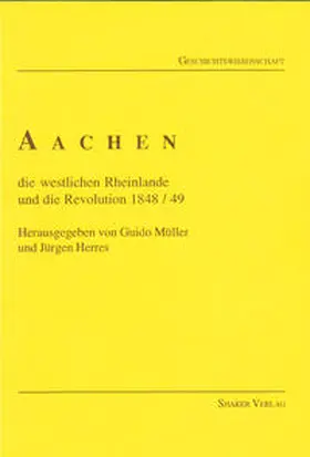 Herres / Müller |  Aachen, die westlichen Rheinlande und die Revolution von 1848/49 | Buch |  Sack Fachmedien