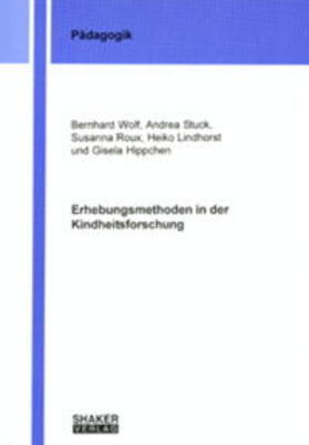 Wolf / Stuck / Roux | Erhebungsmethoden in der Kindheitsforschung | Buch | 978-3-8265-9211-9 | sack.de