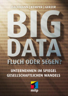 Bachmann / Kemper / Gerzer | Big Data - Fluch oder Segen? | Buch | 978-3-8266-9690-9 | sack.de