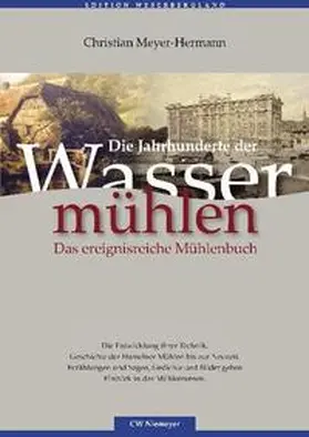 Meyer-Hermann |  Die Jahrhunderte der Wassermühlen | Buch |  Sack Fachmedien