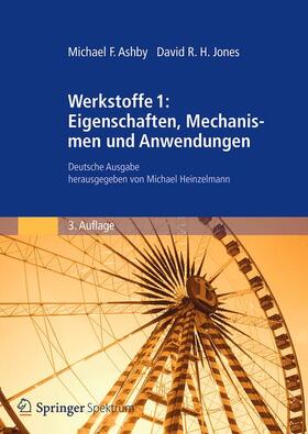 Ashby / Jones / Heinzelmann |  Werkstoffe 1: Eigenschaften, Mechanismen und Anwendungen | Buch |  Sack Fachmedien