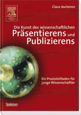 Ascheron |  Die Kunst des wissenschaftlichen Präsentierens und Publizierens | Buch |  Sack Fachmedien