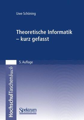 Schöning |  Theoretische Informatik - kurz gefasst | Buch |  Sack Fachmedien
