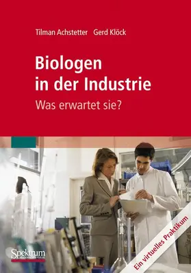 Achstetter / Klöck |  Biologen in der Industrie: Was erwartet sie? | Buch |  Sack Fachmedien