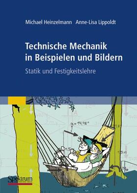 Heinzelmann / Lippoldt |  Technische Mechanik in Beispielen und Bildern | Buch |  Sack Fachmedien