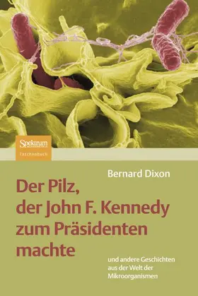 Dixon |  Der Pilz, der John F. Kennedy zum Präsidenten machte | Buch |  Sack Fachmedien