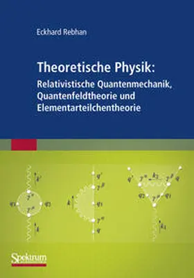 Rebhan |  Theoretische Physik: Relativistische Quantenmechanik, Quantenfeldtheorie und Elementarteilchentheorie | eBook | Sack Fachmedien