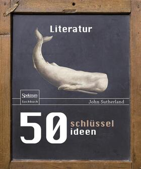 Sutherland |  50 Schlüsselideen Literatur | Buch |  Sack Fachmedien