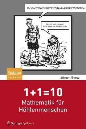 Beetz | 1+1=10: Mathematik für Höhlenmenschen | Buch | 978-3-8274-2927-8 | sack.de