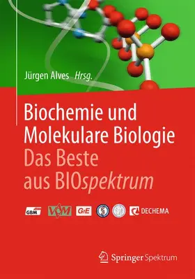 Alves |  Biochemie und molekulare Biologie - Das Beste aus BIOspektrum | Buch |  Sack Fachmedien