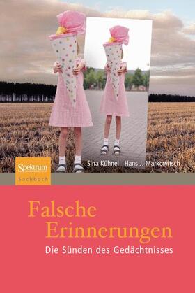 Markowitsch / Kühnel |  Falsche Erinnerungen | Buch |  Sack Fachmedien