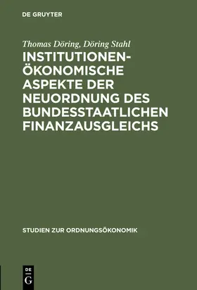 Stahl / Döring |  Institutionenökonomische Aspekte der Neuordnung des bundesstaatlichen Finanzausgleichs | Buch |  Sack Fachmedien