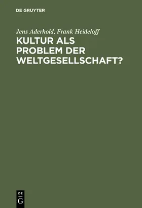 Heideloff / Aderhold |  Kultur als Problem der Weltgesellschaft? | Buch |  Sack Fachmedien