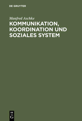 Aschke |  Kommunikation, Koordination und soziales System | Buch |  Sack Fachmedien