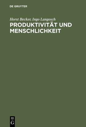 Langosch / Becker |  Produktivität und Menschlichkeit | Buch |  Sack Fachmedien
