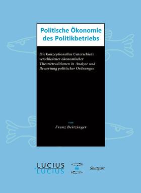 Beitzinger |  Politische Ökonomie des Politikbetriebs | Buch |  Sack Fachmedien