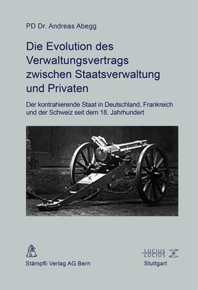 Abegg |  Die Evolution des Verwaltungsvertrags zwischen Staatsverwaltung und Privaten | Buch |  Sack Fachmedien