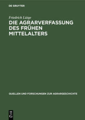 Lütge |  Die Agrarverfassung des frühen Mittelalters | Buch |  Sack Fachmedien