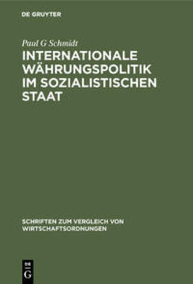 Schmidt |  Internationale Währungspolitik im sozialistischen Staat | Buch |  Sack Fachmedien