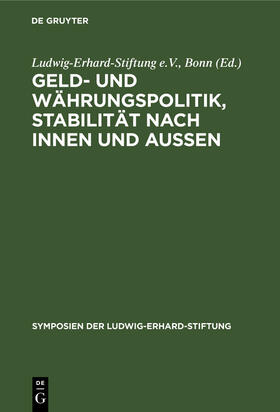Ludwig-Erhard-Stiftung e.V., Bonn |  Geld- und Währungspolitik, Stabilität nach innen und aussen | Buch |  Sack Fachmedien