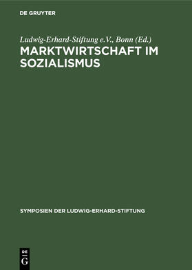 Ludwig-Erhard-Stiftung e.V., Bonn |  Marktwirtschaft im Sozialismus | Buch |  Sack Fachmedien