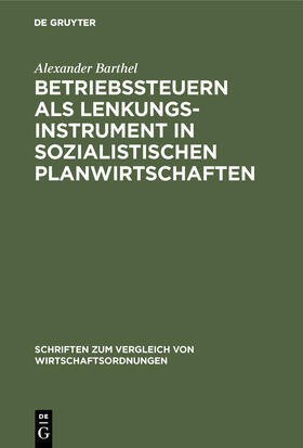 Barthel |  Betriebssteuern als Lenkungsinstrument in sozialistischen Planwirtschaften | Buch |  Sack Fachmedien