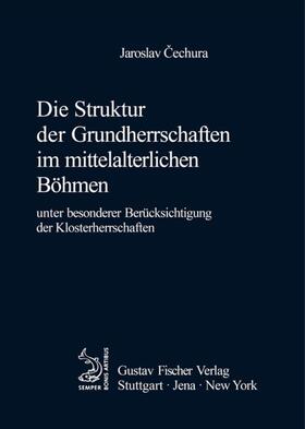 Cechura |  Die Struktur der Grundherrschaften im mittelalterlichen Böhmen | Buch |  Sack Fachmedien