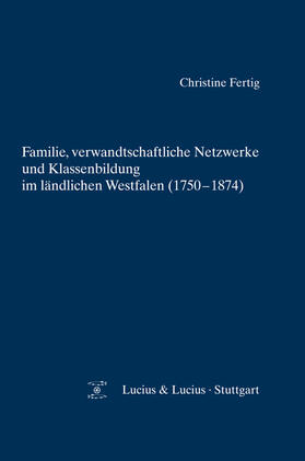 Fertig |  Familie, verwandtschaftliche Netzwerke und Klassenbildung im ländlichen Westfalen (1750-1874) | eBook | Sack Fachmedien