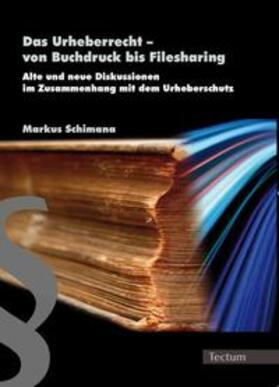 Schimana |  Schimana, M: Urheberrecht  von Buchdruck bis Filesharing | Buch |  Sack Fachmedien