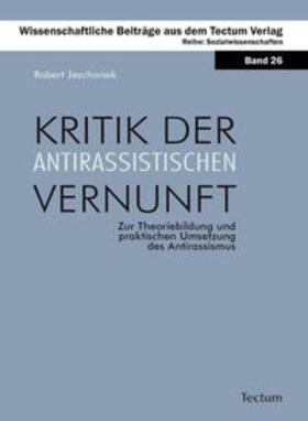 Jeschonek |  Jeschonek, R: Kritik der antirassistischen Vernunft | Buch |  Sack Fachmedien