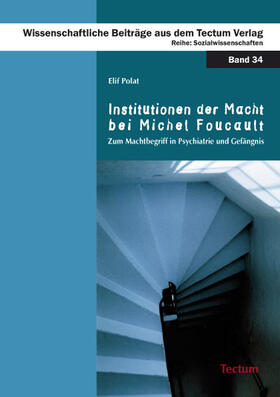 Polat |  Polat, E: Institutionen der Macht bei Michel Foucault | Buch |  Sack Fachmedien