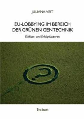 Veit |  EU-Lobbying im Bereich der grünen Gentechnik | Buch |  Sack Fachmedien