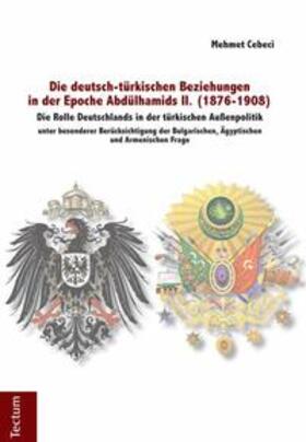 Cebeci |  Die deutsch-türkischen Beziehungen in der Epoche Abdülhamids II. (1876-1908) | Buch |  Sack Fachmedien