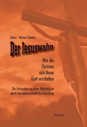Kubitza |  Der Jesuswahn | Buch |  Sack Fachmedien