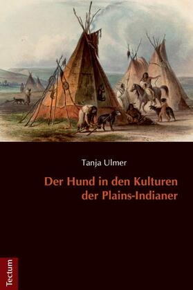 Ulmer |  Ulmer, T: Hund in den Kulturen der Plains-Indianer | Buch |  Sack Fachmedien