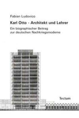 Ludovico |  Ludovico, F: Karl Otto - Architekt und Lehrer | Buch |  Sack Fachmedien