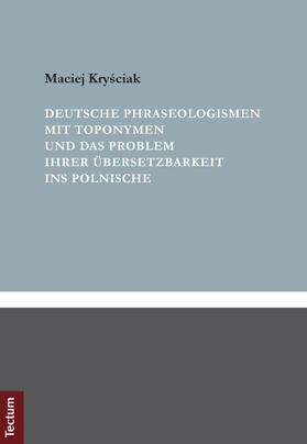 Krysciak / Krysciak |  Deutsche Phraseologismen mit Toponymen und das Problem ihrer Übersetzbarkeit ins Polnische | Buch |  Sack Fachmedien