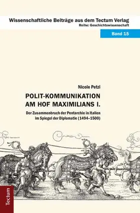 Petzi |  Polit-Kommunikation am Hof Maximilians I. | Buch |  Sack Fachmedien